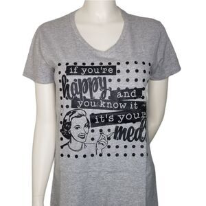 IF Your Happy and You know it, It's Your Meds Gildan V Neck